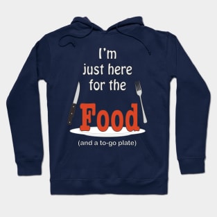 I'm Just Here For The Food Hoodie